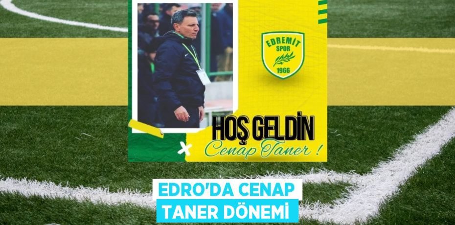 EDRO’DA CENAP TANER DÖNEMİ