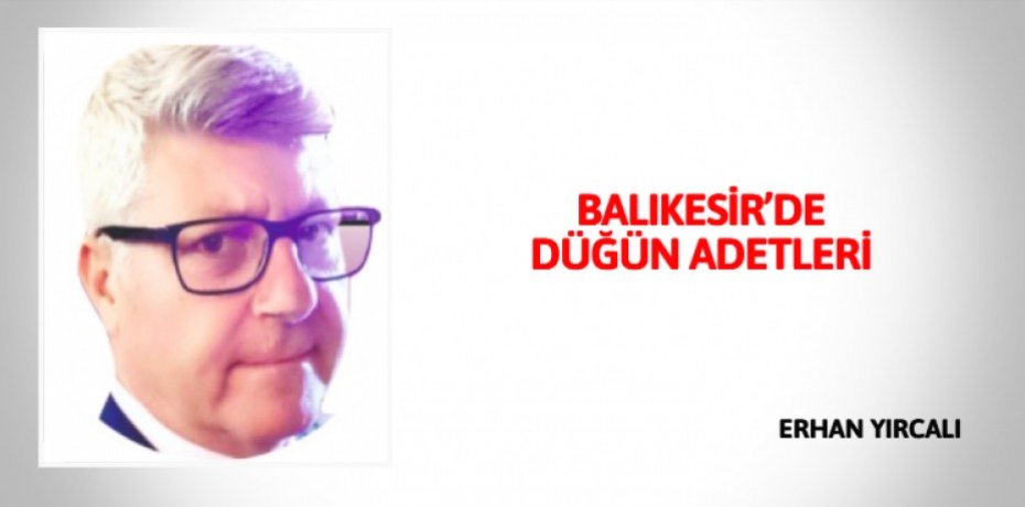 BALIKESİR’DE DÜĞÜN ADETLERİ