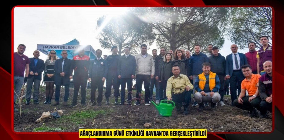 Ağaçlandırma günü etkinliği Havran’da gerçekleştirildi