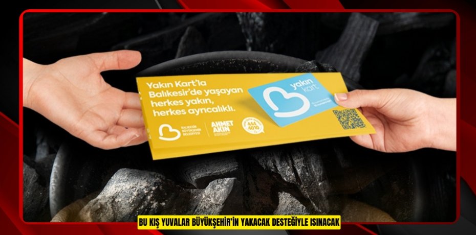 BU KIŞ YUVALAR BÜYÜKŞEHİR’İN YAKACAK DESTEĞİYLE ISINACAK