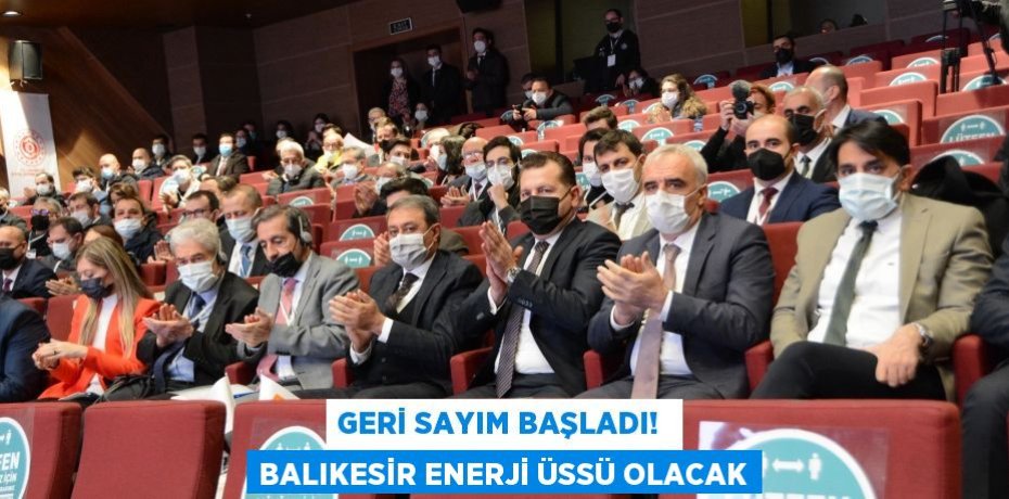 GERİ SAYIM BAŞLADI!  BALIKESİR ENERJİ ÜSSÜ OLACAK