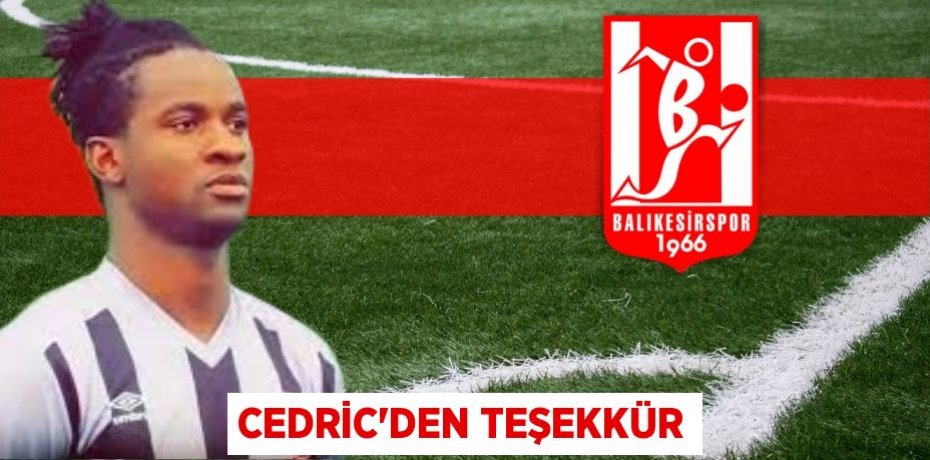 CEDRİC’DEN TEŞEKKÜR