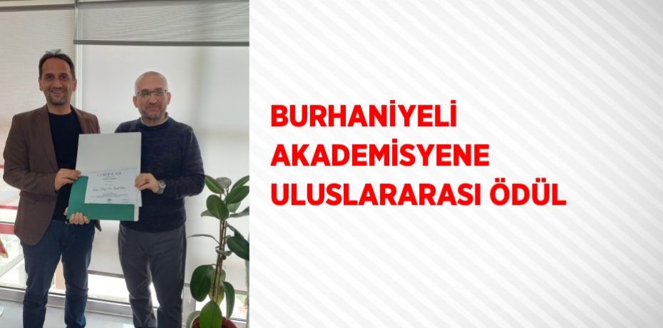 BURHANİYELİ AKADEMİSYENE ULUSLARARASI ÖDÜL
