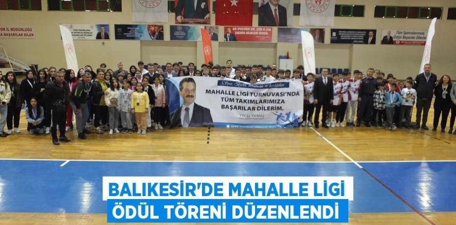 Balıkesir’de Mahalle Ligi ödül töreni düzenlendi