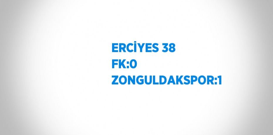 ERCİYES 38 FK:0 ZONGULDAKSPOR:1