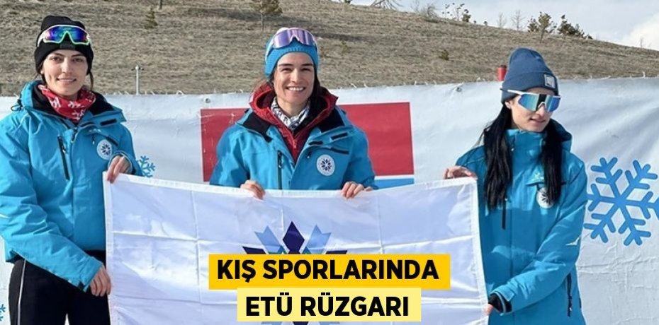 KIŞ SPORLARINDA ETÜ RÜZGARI