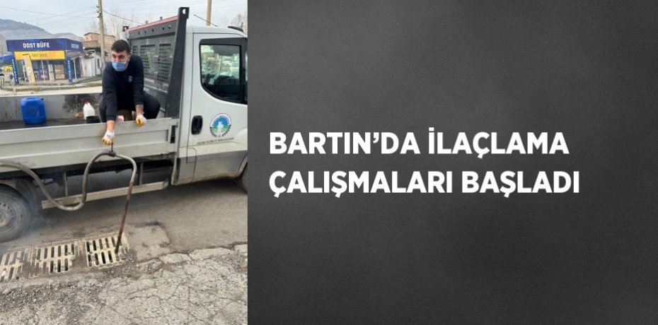 BARTIN’DA İLAÇLAMA ÇALIŞMALARI BAŞLADI