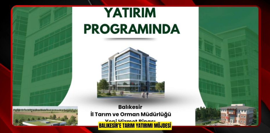 Balıkesir’e Tarım Yatırımı Müjdesi