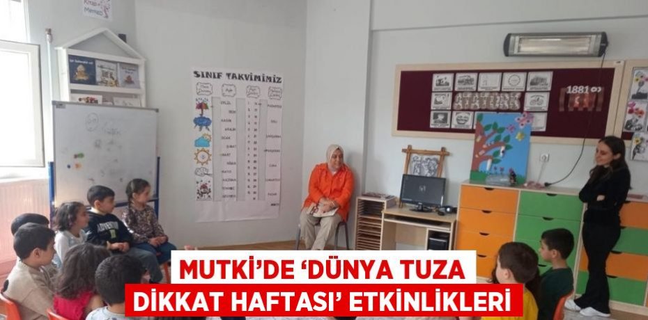 MUTKİ’DE ‘DÜNYA TUZA DİKKAT HAFTASI’ ETKİNLİKLERİ