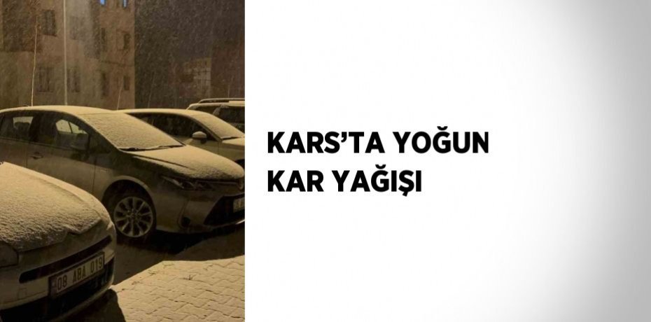 KARS’TA YOĞUN KAR YAĞIŞI
