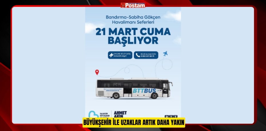 BÜYÜKŞEHİR İLE UZAKLAR ARTIK DAHA YAKIN