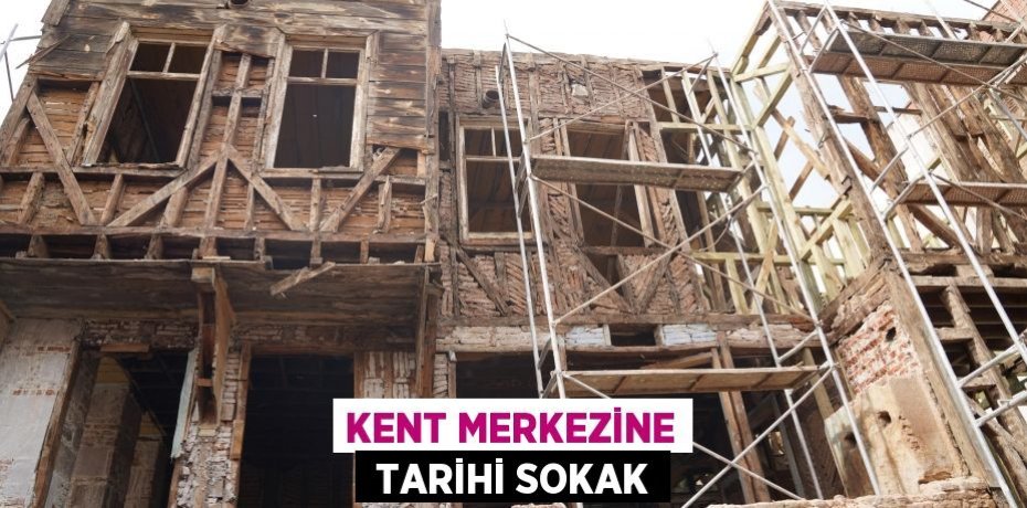 KENT MERKEZİNE  TARİHİ SOKAK