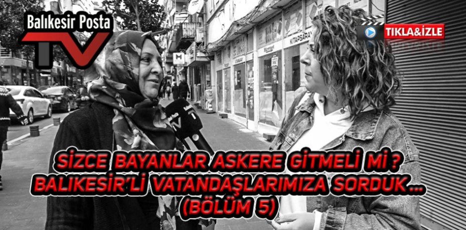 Sizce bayanlar askere gitmeli mi ? (Bölüm 5)