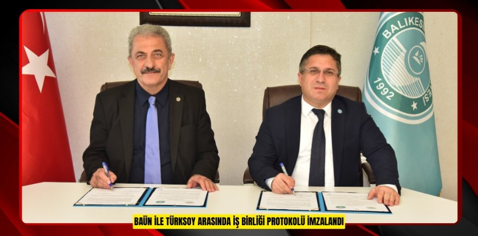 BAÜN İLE TÜRKSOY ARASINDA İŞ BİRLİĞİ PROTOKOLÜ İMZALANDI