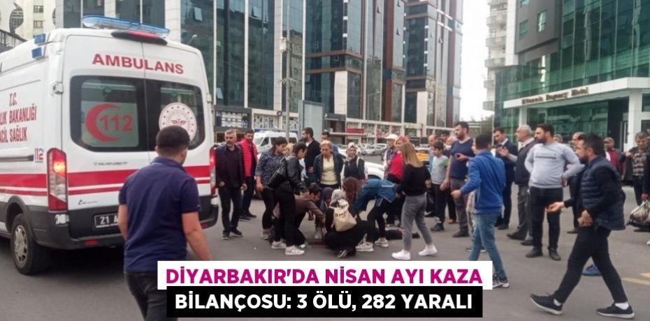 Diyarbakır’da nisan ayı kaza bilançosu: 3 ölü, 282 yaralı