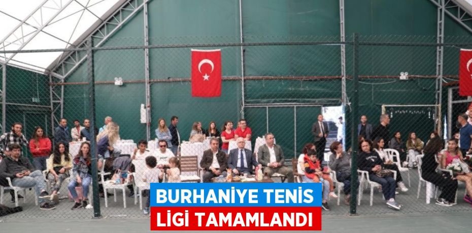 BURHANİYE TENİS LİGİ TAMAMLANDI