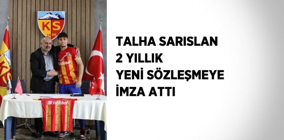 TALHA SARISLAN 2 YILLIK YENİ SÖZLEŞMEYE İMZA ATTI
