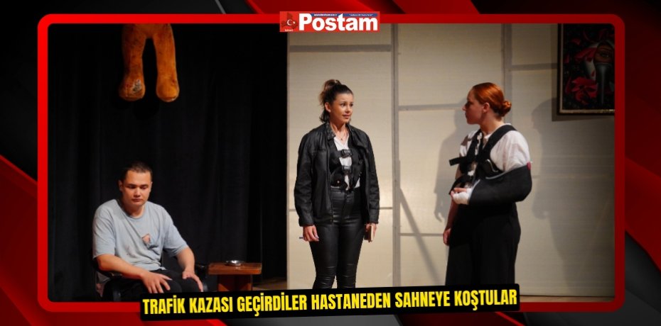 TRAFİK KAZASI GEÇİRDİLER HASTANEDEN SAHNEYE KOŞTULAR