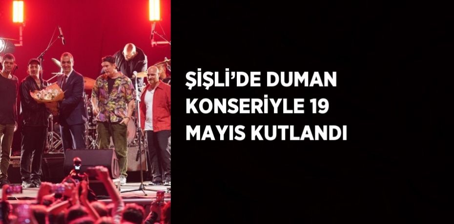ŞİŞLİ’DE DUMAN KONSERİYLE 19 MAYIS KUTLANDI