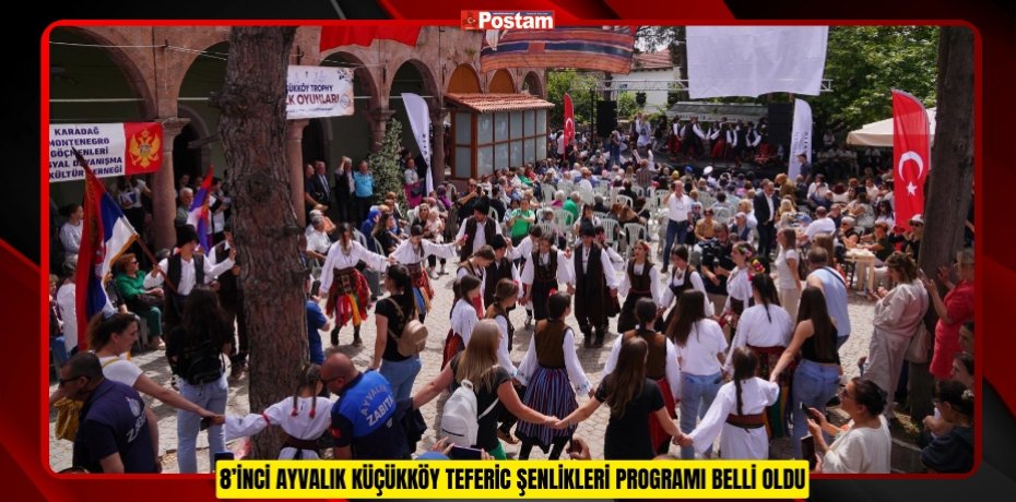 8’İNCİ AYVALIK KÜÇÜKKÖY TEFERİC ŞENLİKLERİ PROGRAMI BELLİ OLDU