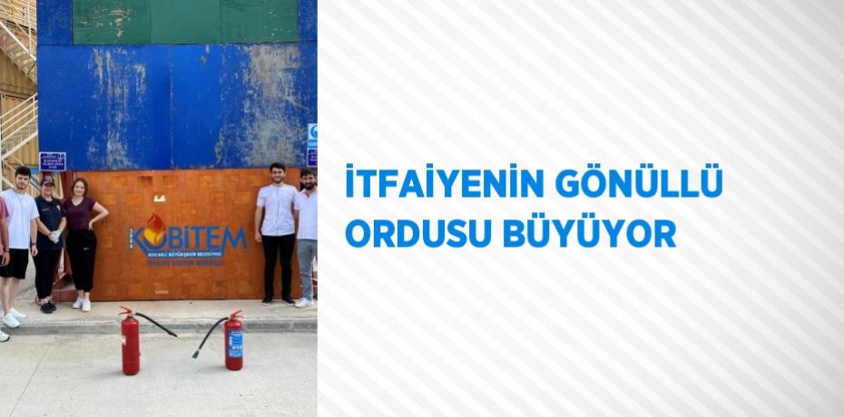 İTFAİYENİN GÖNÜLLÜ ORDUSU BÜYÜYOR