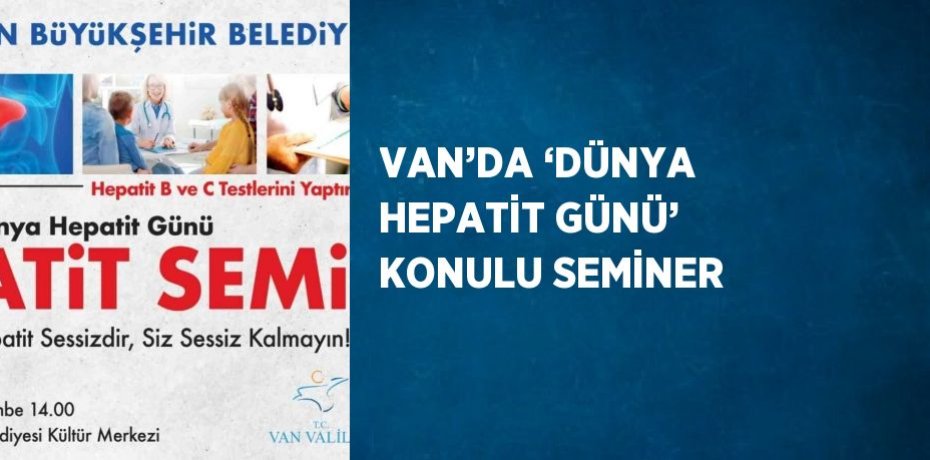 VAN’DA ‘DÜNYA HEPATİT GÜNÜ’ KONULU SEMİNER