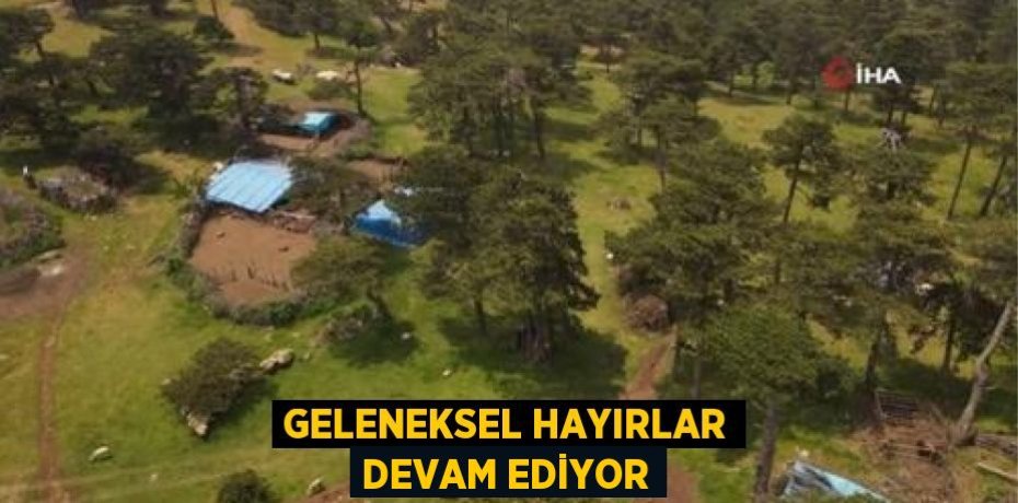GELENEKSEL HAYIRLAR DEVAM EDİYOR