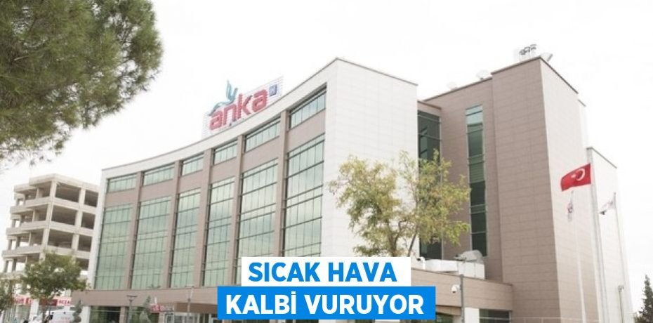 SICAK HAVA KALBİ VURUYOR