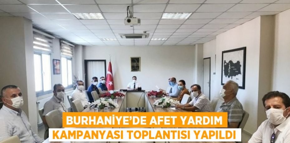 BURHANİYE’DE AFET YARDIM KAMPANYASI TOPLANTISI YAPILDI