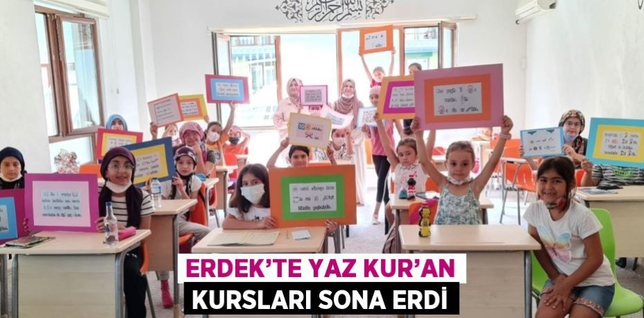 ERDEK’TE YAZ KUR’AN KURSLARI SONA ERDİ
