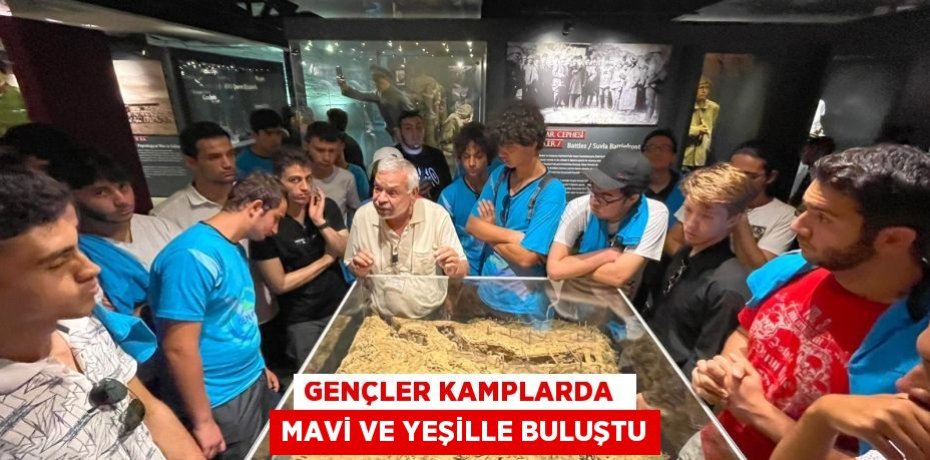GENÇLER KAMPLARDA  MAVİ VE YEŞİLLE BULUŞTU