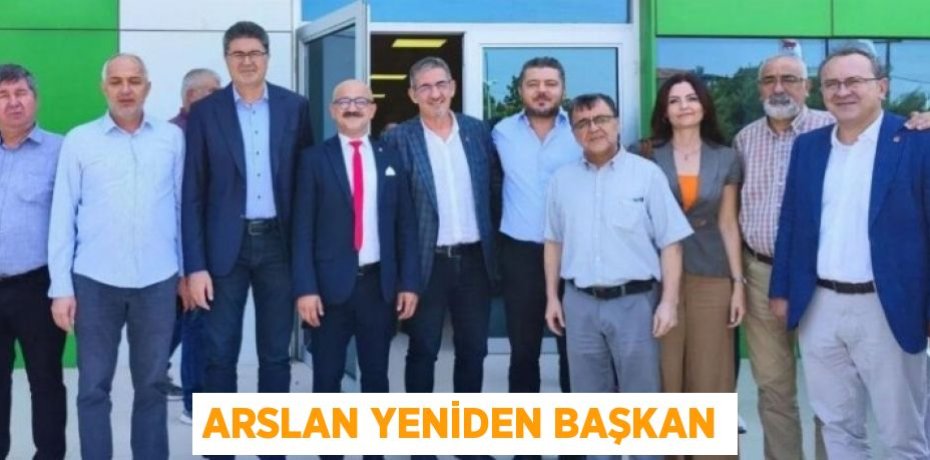ARSLAN YENİDEN BAŞKAN