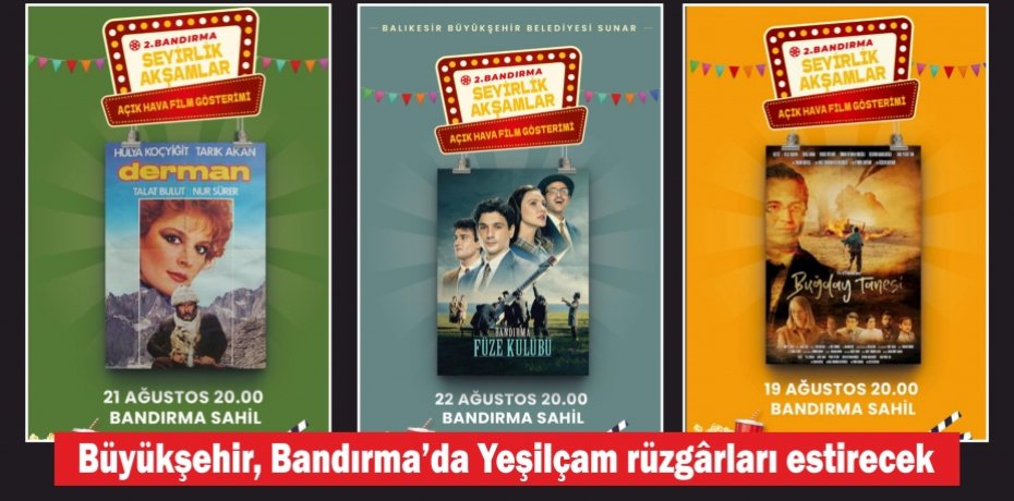 Büyükşehir, Bandırma’da Yeşilçam rüzgârları estirecek