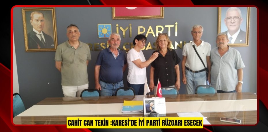 Cahit Can Tekin : Karesi’de İYİ Parti Rüzgarı Esecek