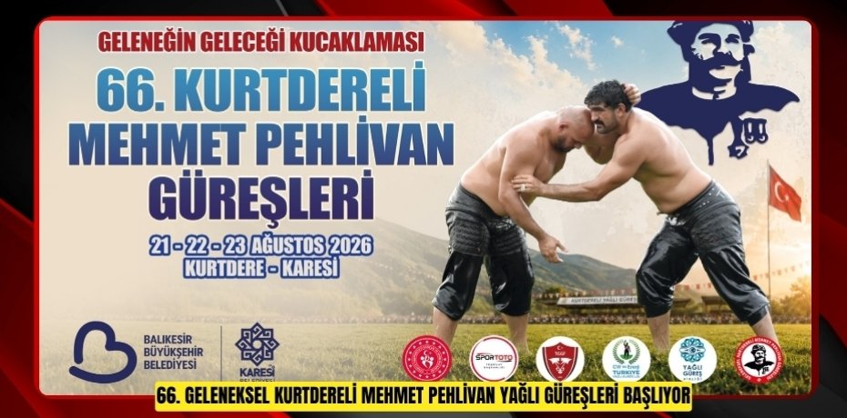 66. GELENEKSEL KURTDERELİ MEHMET PEHLİVAN YAĞLI GÜREŞLERİ BAŞLIYOR