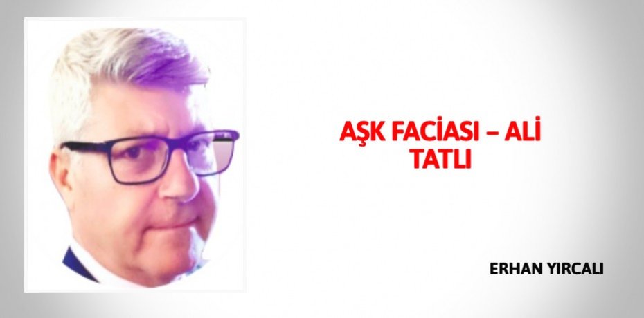 AŞK FACİASI – ALİ TATLI