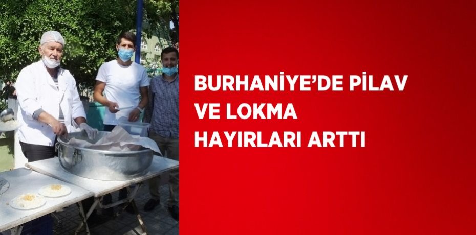 BURHANİYE’DE PİLAV VE LOKMA HAYIRLARI ARTTI