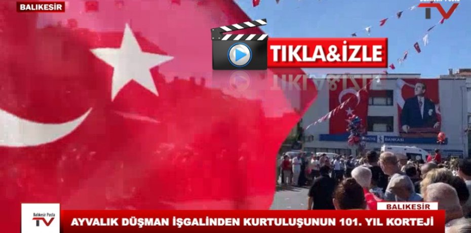AYVALIK DÜŞMAN İŞGALİNDEN KURTULUŞUNUN 101. YIL KORTEJİ