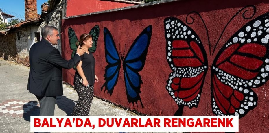 Balya'da, duvarlar rengarenk