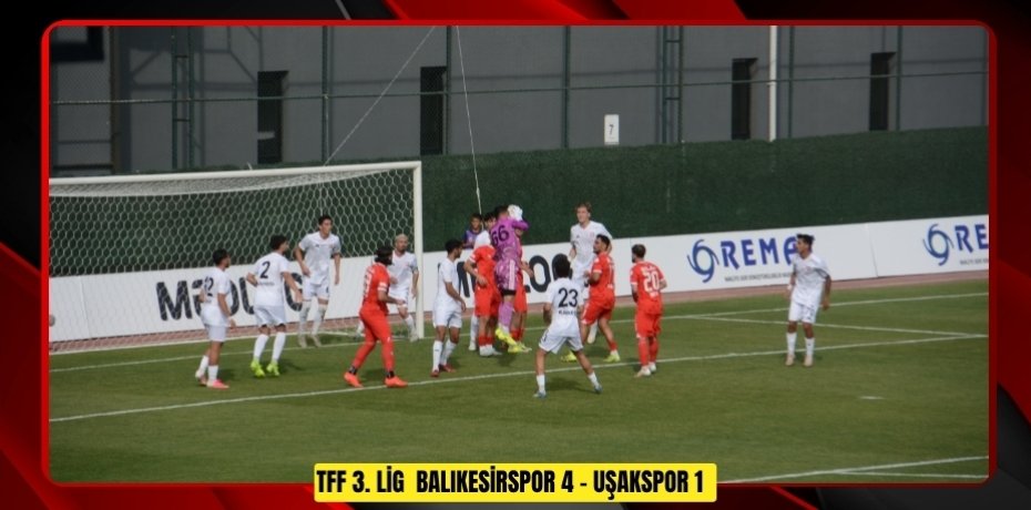  TFF 3. Lig:  Balıkesirspor: 4 - Uşakspor: 1  
