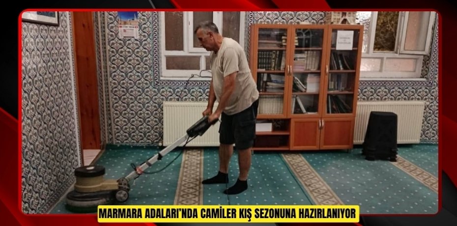 Marmara Adaları’nda camiler kış sezonuna hazırlanıyor  