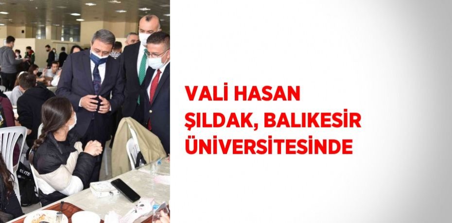 VALİ HASAN ŞILDAK, BALIKESİR ÜNİVERSİTESİNDE