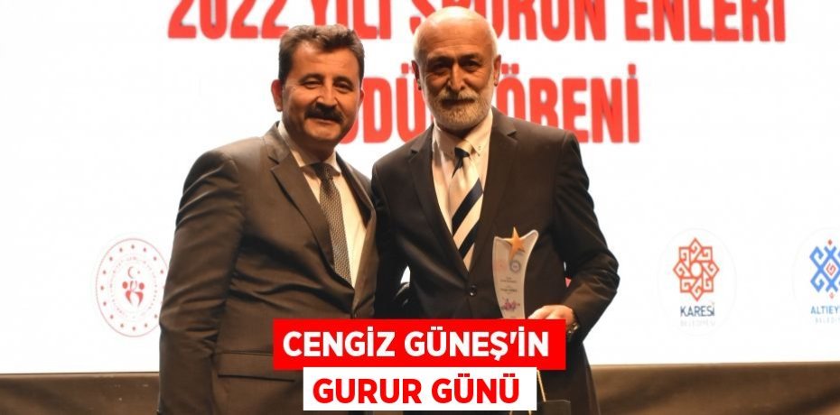 CENGİZ GÜNEŞ’İN GURUR GÜNÜ