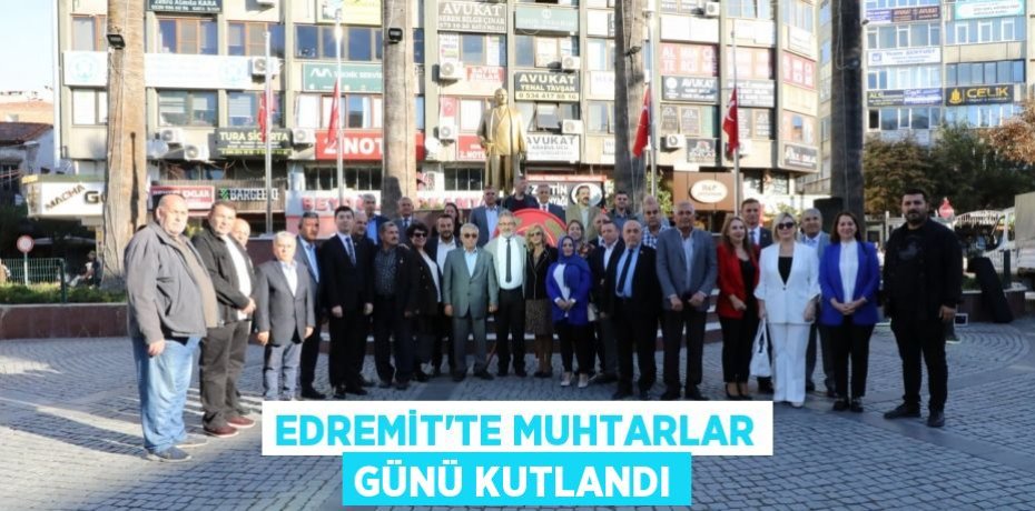 EDREMİT’TE MUHTARLAR GÜNÜ KUTLANDI