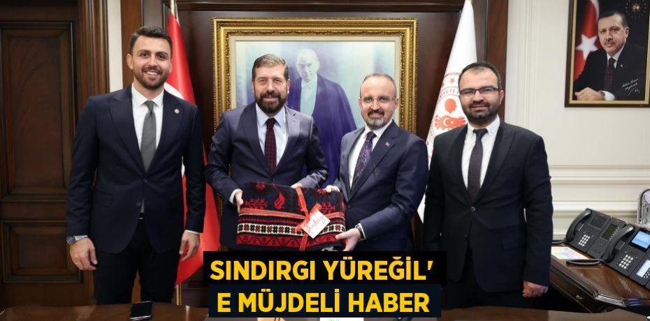 SINDIRGI YÜREĞİL’ E MÜJDELİ HABER