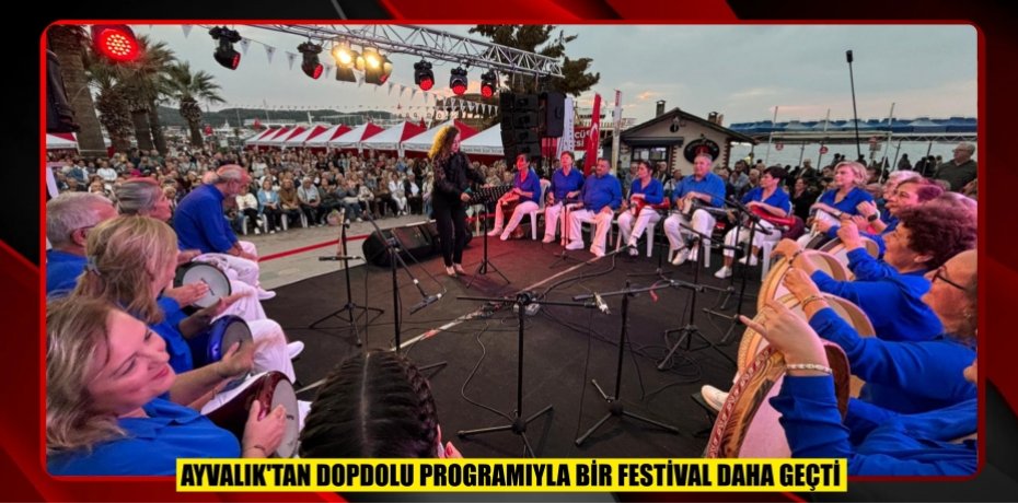 AYVALIK’TAN DOPDOLU PROGRAMIYLA BİR FESTİVAL DAHA GEÇTİ