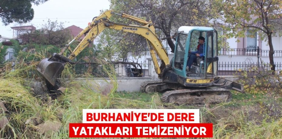 BURHANİYE’DE DERE YATAKLARI TEMİZENİYOR