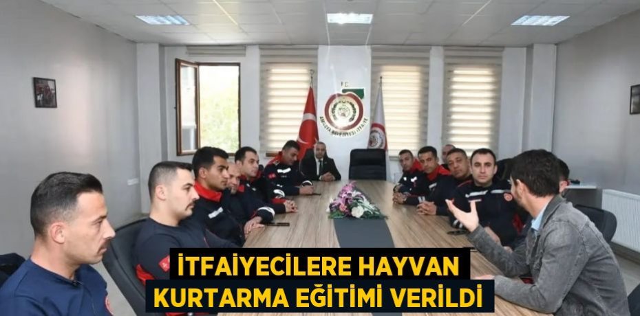 İTFAİYECİLERE HAYVAN KURTARMA EĞİTİMİ VERİLDİ