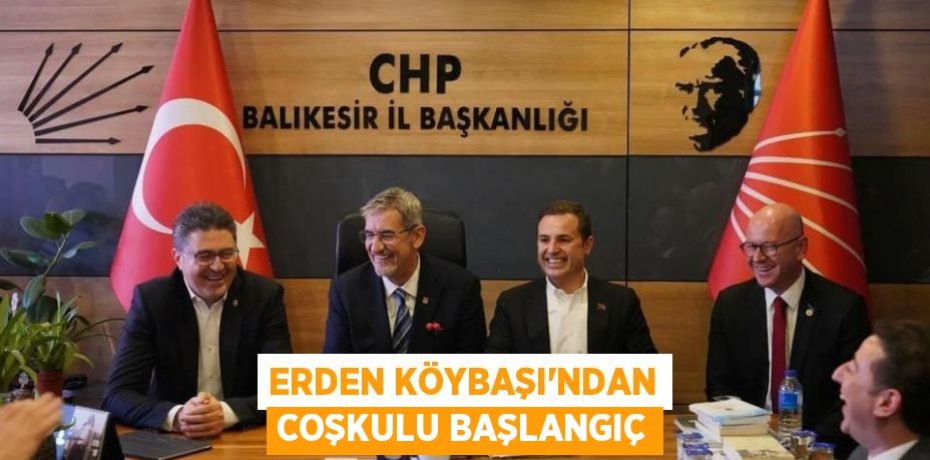 ERDEN KÖYBAŞI'NDAN COŞKULU BAŞLANGIÇ