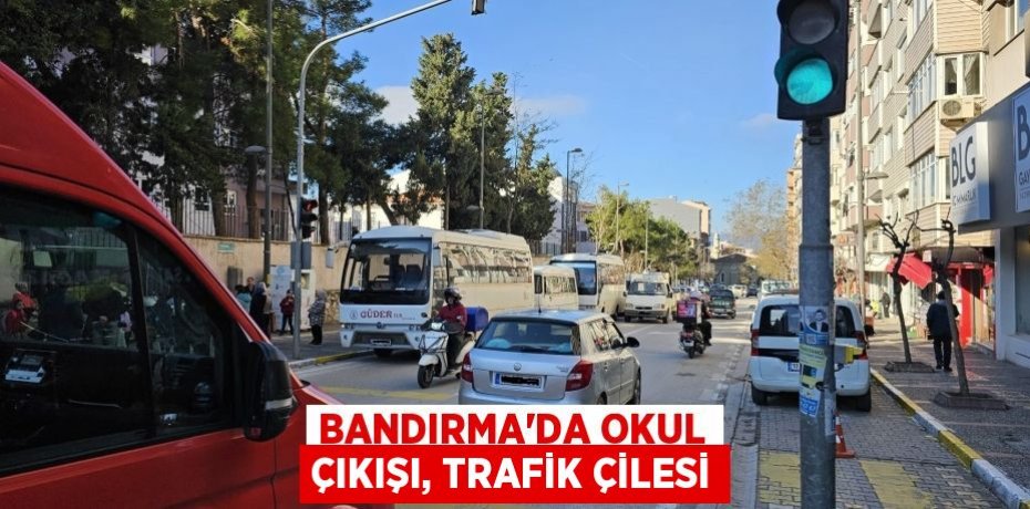 Bandırma'da okul çıkışı, trafik çilesi